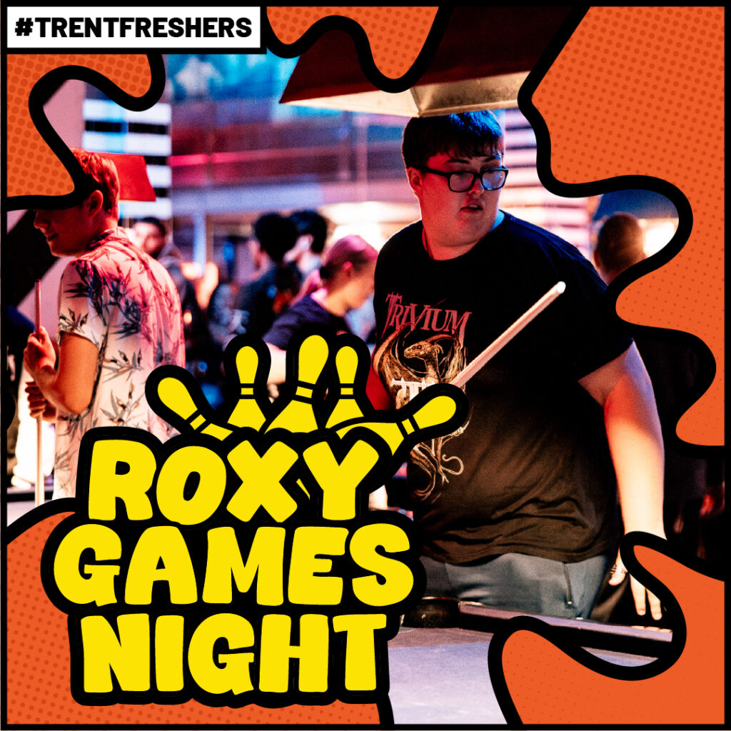ROXY GAMES NIGHT TRENT FRESHERS 2026