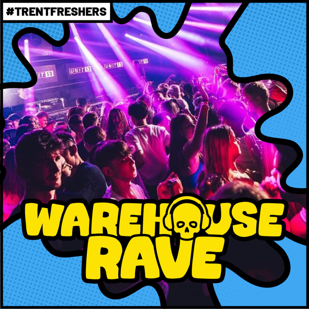 WAREHOUSE RAVE TRENT FRESHERS 2026